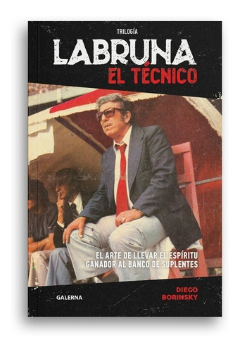 Labruna - El Tecnico - Diego Borinsky - Galerna - Libro