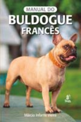 Manual Do Buldogue Francês, De Vieira, Marcio Infante. Prata Editora, Capa Mole Em Português