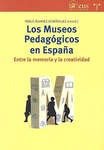 Los Museos Pedagógicos En España: Entre La Memoria Y La Cre, De Pablo Álvarez Domínguez  (coord.). Editorial Ediciones Trea, S.l., Tapa Tapa Blanda En Español