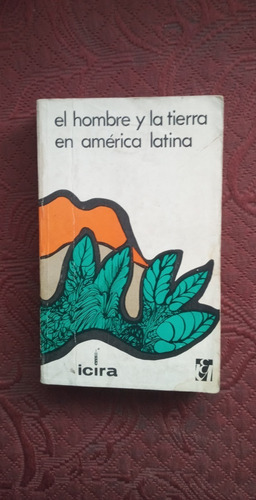 El Hombre Y La Tierra En América Latina / Icira