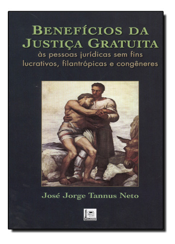 Beneficios Da Justica Gratuita, De José  Jorge Tannus Neto. Editora Pillares Em Português