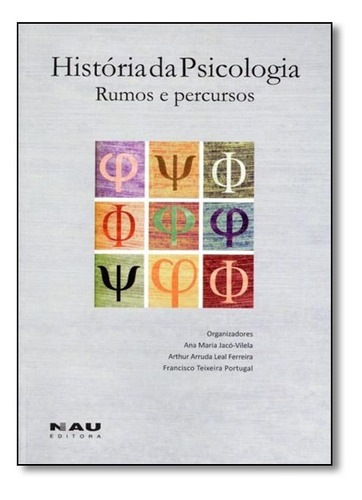 História da Psicologia: Rumos e Percursos, de Ana Maria Jacó-Vilella. Editora NAU EDITORA, capa mole em português
