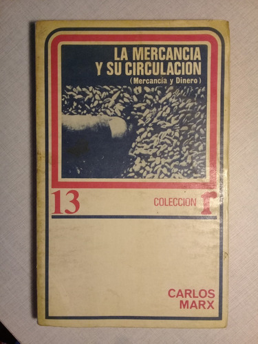 La Mercancía Y Su Circulación Carlos Marx 1973