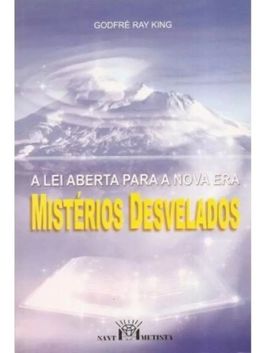 Mistérios desvelados - A lei aberta para a Nova Era, de Godfré Ray King. Editora Santa Ametista, capa mole em português