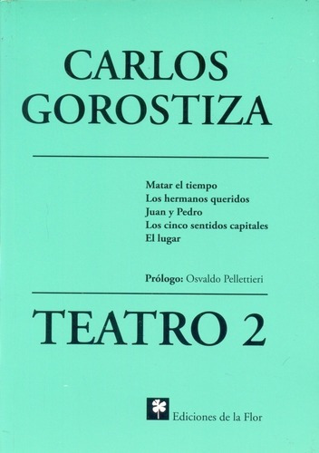 Teatro 2 Gorostiza - Gorostiza, Carlos, de Gorostiza, Carlos. Editorial De la Flor en español
