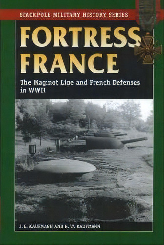 Fortress France, De J. E. Kaufmann. Editorial Stackpole Books, Tapa Blanda En Inglés