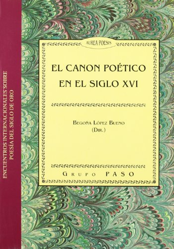 Libro El Canon Poetico En El Siglo Xvi De Lopez Bueno Begona
