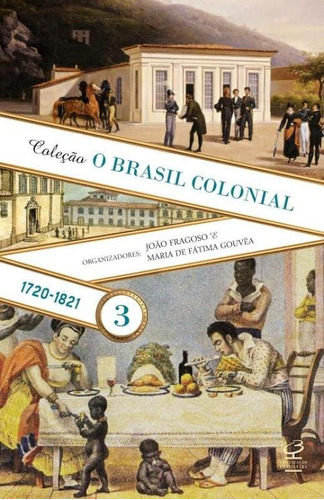 Livro O Brasil Colonial: Volume 3 (1720-1821)