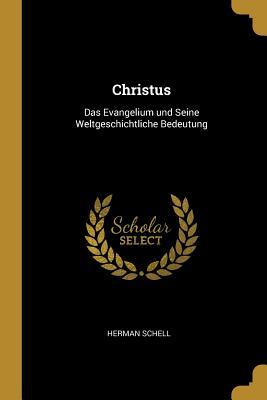 Libro Christus : Das Evangelium Und Seine Weltgeschichtli...