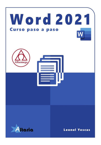 Libro Word 2021. Curso Práctico Paso A Paso, De Leonel Yescas. Editorial Alfaomega - Altaria, Tapa Blanda En Castellano