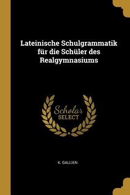 Libro Lateinische Schulgrammatik Fã¼r Die Schã¼ler Des Re...