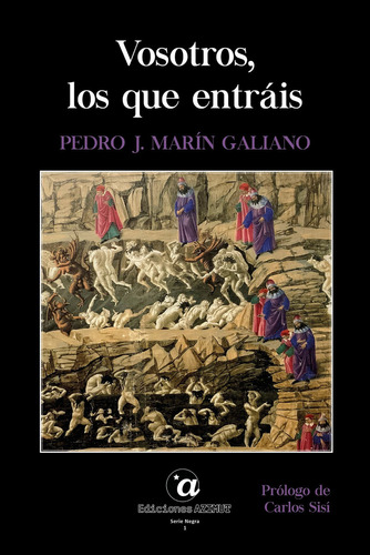 Vosotros, los que entráis, de PEDRO J. MARÍN GALIANO. Editorial Ediciones Azimut, tapa blanda, edición 1 en español, 2020