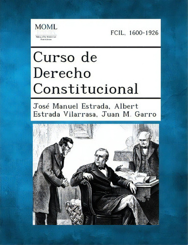 Curso De Derecho Constitucional, De Jose Manuel Estrada. Editorial Gale Making Modern Law, Tapa Blanda En Español