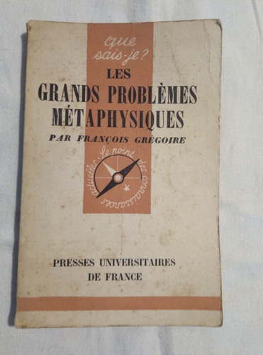 Les Grands Problemas Metaphysiques - Francois Gregoire