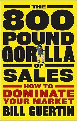 The 800-pound Gorilla Of Sales, De Bill Guertin. Editorial John Wiley Sons Ltd, Tapa Dura En Inglés