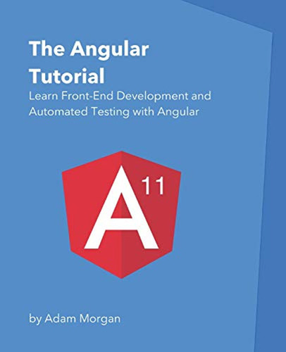 The Angular Tutorial: Learn Front-end Development And Automa