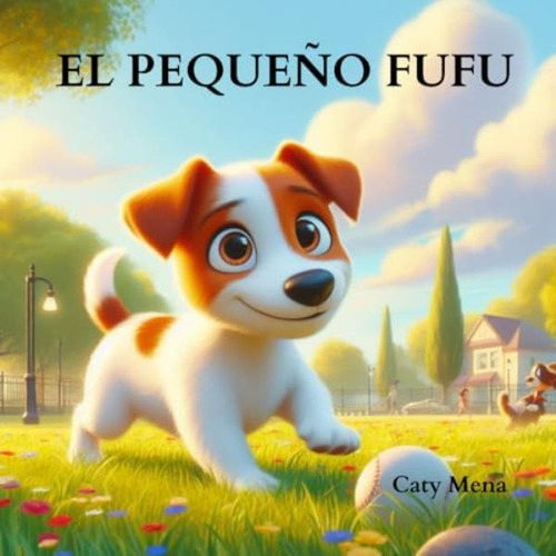 Libro: El Pequeño Fufu: Historia De Un Pequeño Perro Y Su