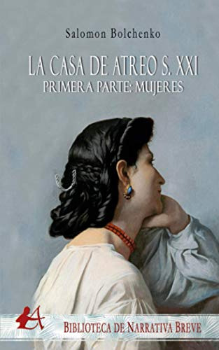 La Casa De Atreo S Xxi: Primera Parte: Mujeres -narrativa Br