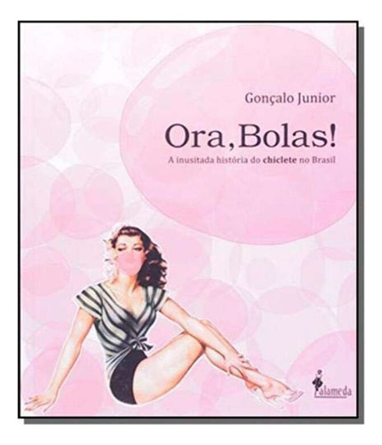 Ora, Bolas! - Capa Comum, De Gonçalo Junior,. Editora Alameda Casa Editorial, Capa Mole, Edição 1 Em Português, 2012