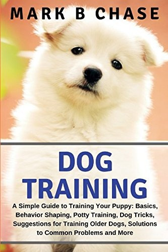 Dog Training A Simple Guide To Training Your Puppy Basics, B