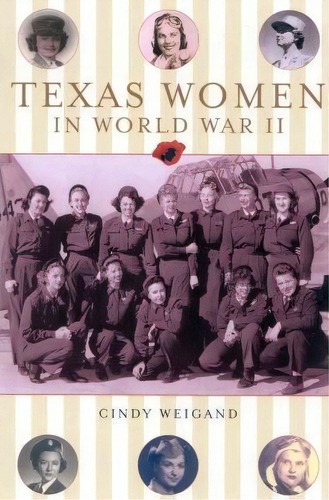 Texas Women In World War Ii, De Cindy Weigan. Editorial Republic Texas Press U S, Tapa Blanda En Inglés
