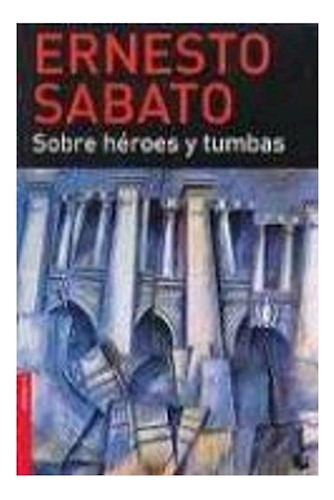 Libro Sobre Heroes Y Tumbas (novela) De Sabato Ernesto