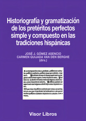 Historiografia Y Gramatizacion De Los Preteritos Perfectos S, De Gomez Asencio, Jose J.., Vol. 1. Editorial Visor Libros, S.l., Tapa Blanda En Español