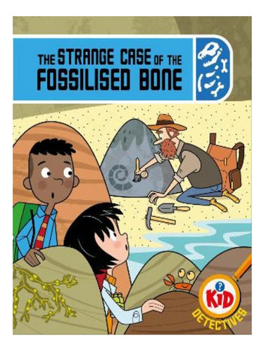 Kid Detectives: The Strange Case Of The Fossilised Bon. Eb06