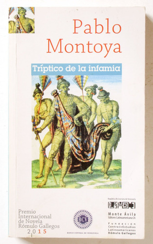 Tríptico De La Infamia. Pablo Montoya. Monte Ávila Editores
