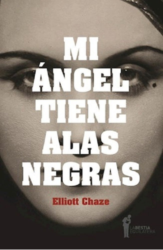 Mi Angel Tiene Alas Negras - Elliott Chaze  (big)