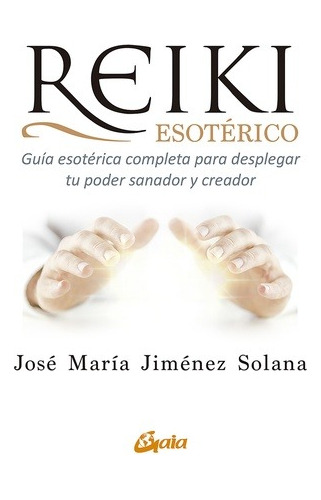 Reiki Esoterico - Jose Maria Jimenez Solana - Gaia - Libro