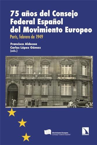 75 Anos Del Consejo Federal Espanol Del Movimiento Europeo -