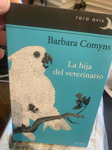 La Hija Del Veterinario. Barbara Comyns · Alba