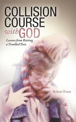 Collision Course With God - Robert Foust (hardback)