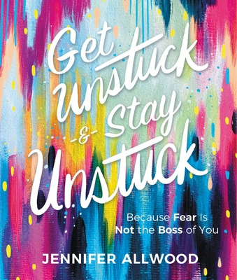 Libro Get Unstuck And Stay Unstuck: Because Fear Is Not T...