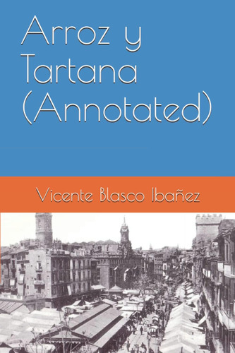 Libro: Arroz Y Tartana (annotated) (spanish Edition)