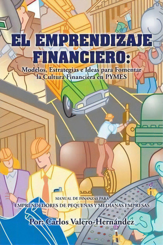 El Emprendizaje Financiero, De Carlos Valero-hernã¡ndez. Editorial Palibrio, Tapa Blanda En Español