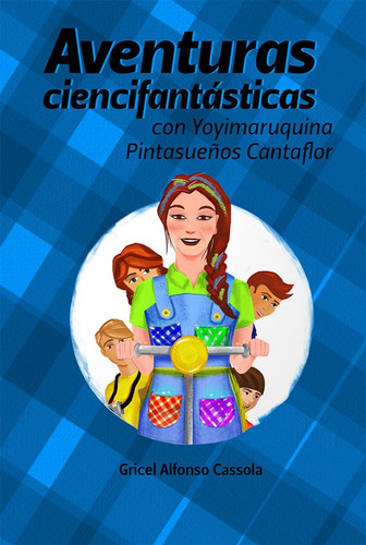 Libro Aventuras Ciencifantásticas Con Yoyimaruquina Pintasu