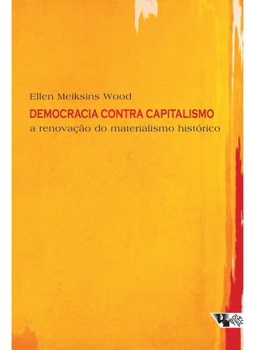 Democracia Contra Capitalismo - A Renovação Do Materialis...