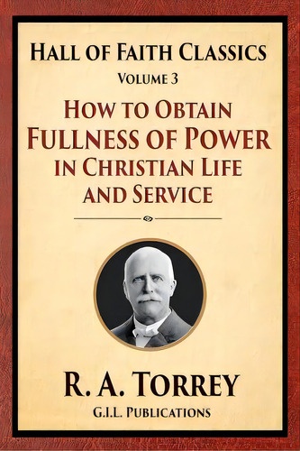 How To Obtain Fullness Of Power In Christian Life And Service, De Torrey, R.a.. Editorial Createspace, Tapa Blanda En Inglés