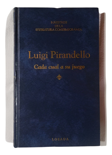 Cada Cual A Su Juego - Luigi Pirandello