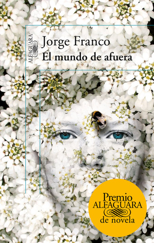 Libro El Mundo De Afuera (premio Alfaguara De Novela)