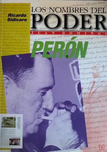 Ricardo Sidicaro: Juan Domingo Perón: La Paz Y La Guerra