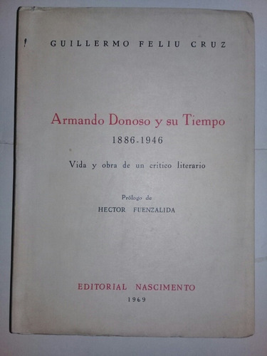 Armando Donoso Y Su Tiempo 1886 - 1946 Guillermo Feliu Cruz
