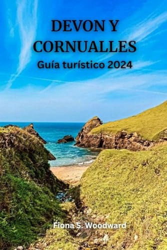 Devon Y Cornualles Guia Turistico 2024 (edición En Español)