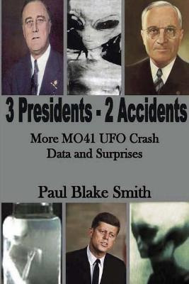 Libro 3 Presidents, 2 Accidents : More Mo41 Ufo Data And ...