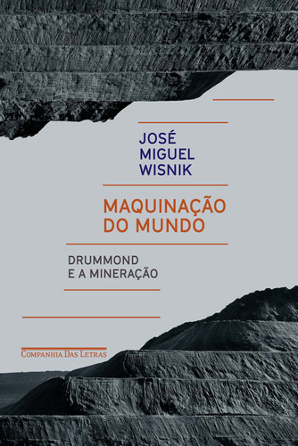 Maquinação do mundo: Drummond e a mineração, de Wisnik, José Miguel. Editora Schwarcz SA, capa mole em português, 2018