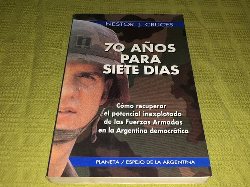 70 Años Para Siete Días - Nestor J. Cruces - Planeta