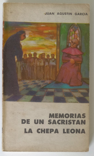 Memorias De Un Sacristán La Chepa Leona Juan Agustín García