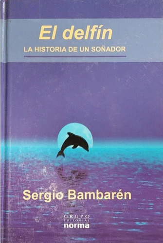 El Delfin, La Historia De Un Soñador